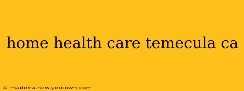 home health care temecula ca