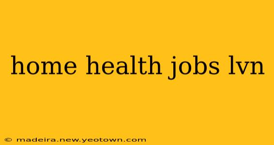 home health jobs lvn