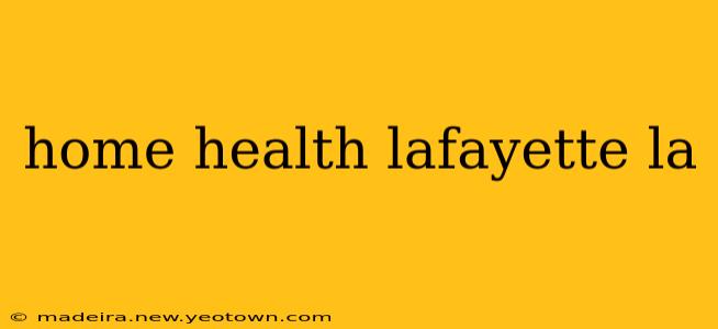 home health lafayette la