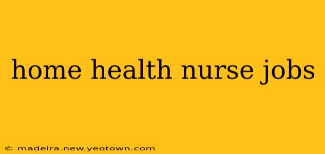 home health nurse jobs