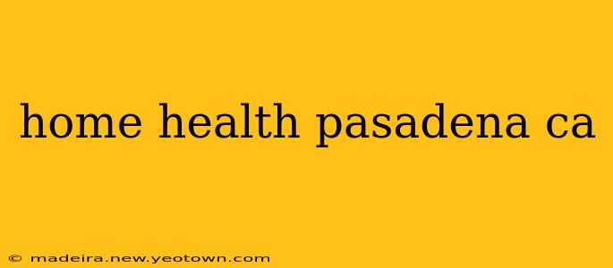 home health pasadena ca