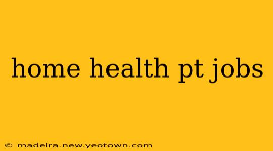 home health pt jobs