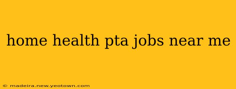 home health pta jobs near me