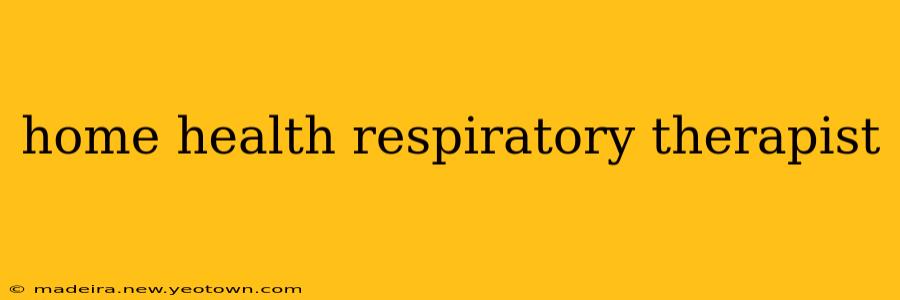 home health respiratory therapist
