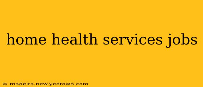 home health services jobs