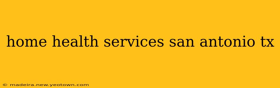 home health services san antonio tx