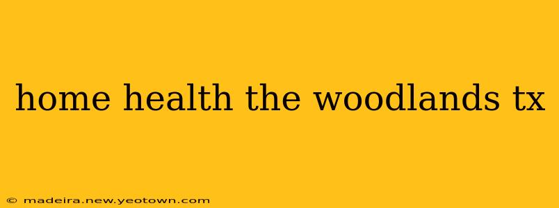 home health the woodlands tx