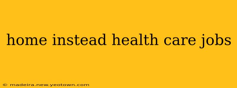 home instead health care jobs