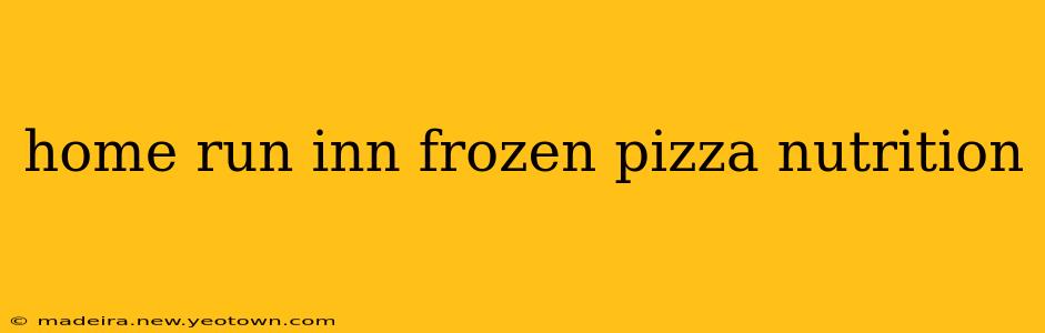 home run inn frozen pizza nutrition