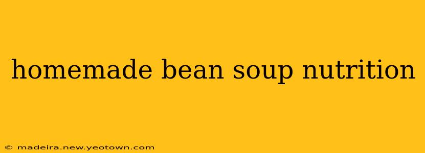homemade bean soup nutrition