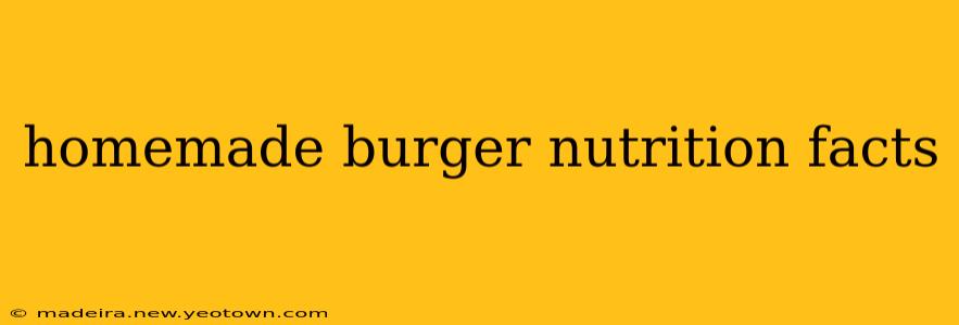 homemade burger nutrition facts