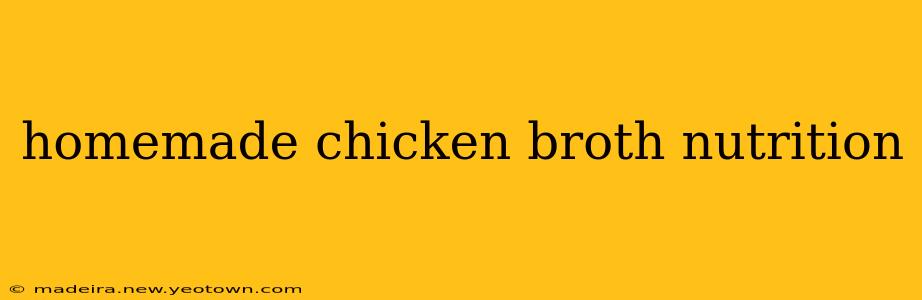 homemade chicken broth nutrition