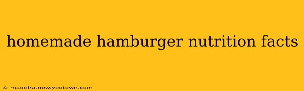 homemade hamburger nutrition facts