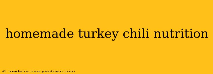 homemade turkey chili nutrition