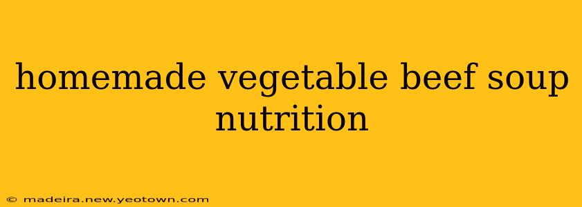 homemade vegetable beef soup nutrition