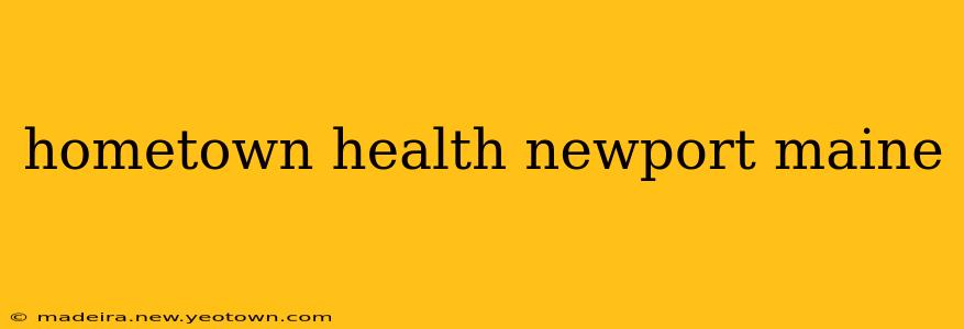 hometown health newport maine