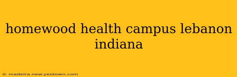 homewood health campus lebanon indiana
