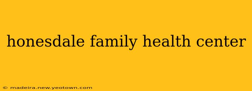 honesdale family health center