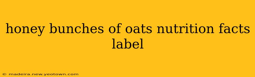 honey bunches of oats nutrition facts label