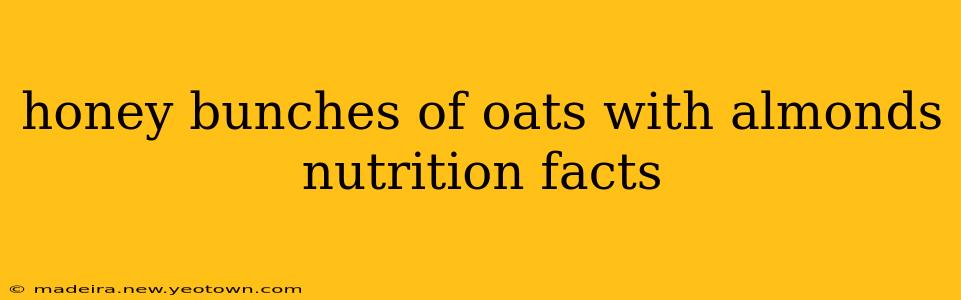 honey bunches of oats with almonds nutrition facts