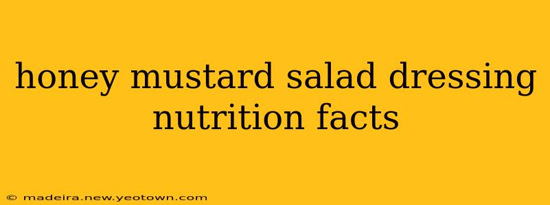 honey mustard salad dressing nutrition facts
