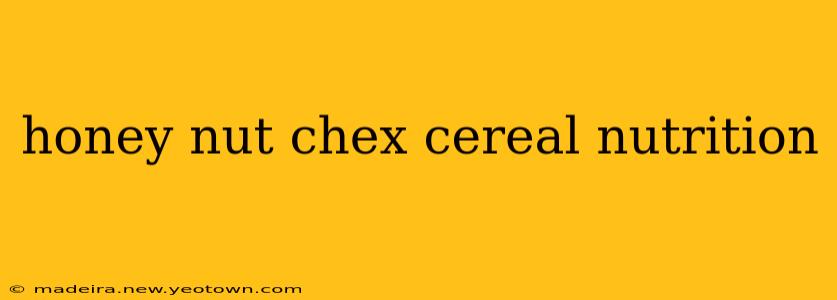 honey nut chex cereal nutrition