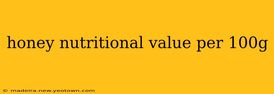 honey nutritional value per 100g