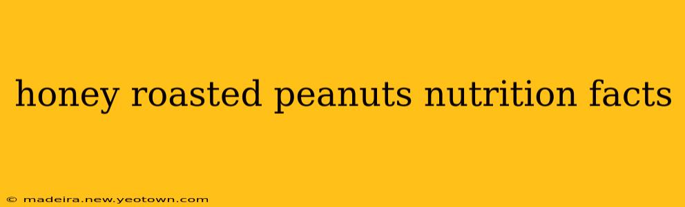 honey roasted peanuts nutrition facts