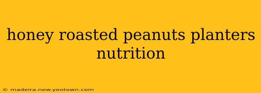 honey roasted peanuts planters nutrition