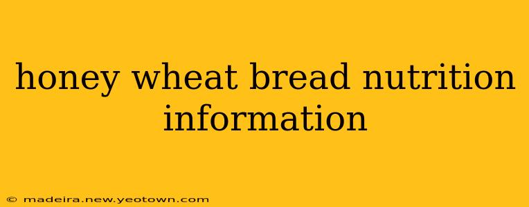 honey wheat bread nutrition information