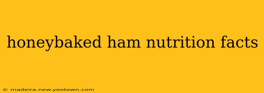 honeybaked ham nutrition facts