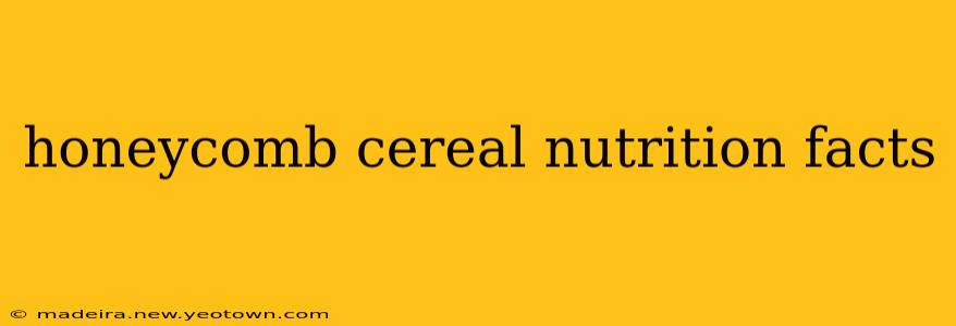 honeycomb cereal nutrition facts