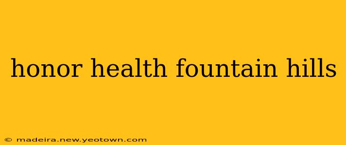 honor health fountain hills