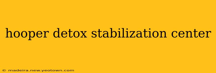 hooper detox stabilization center