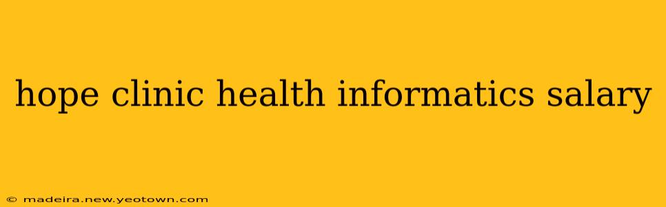 hope clinic health informatics salary