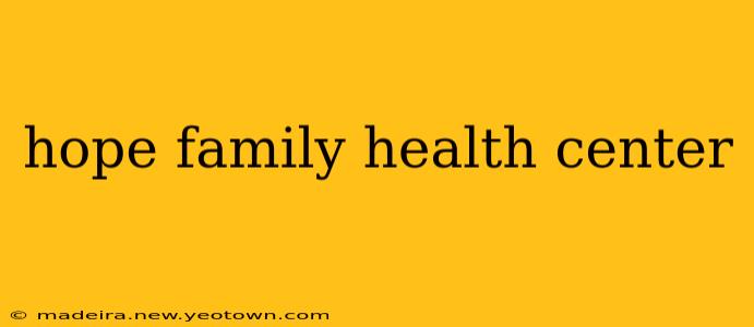 hope family health center