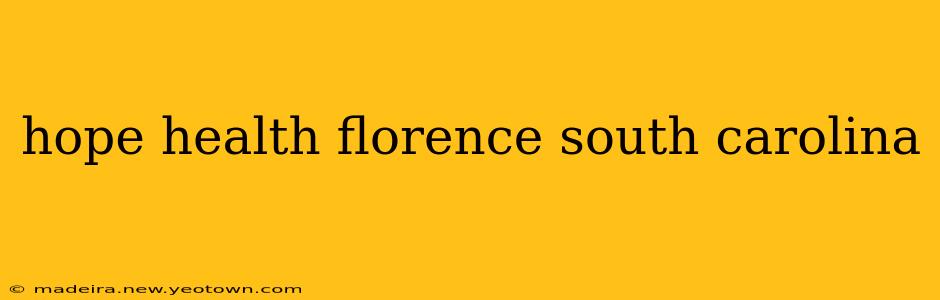 hope health florence south carolina