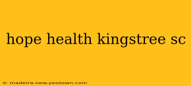 hope health kingstree sc