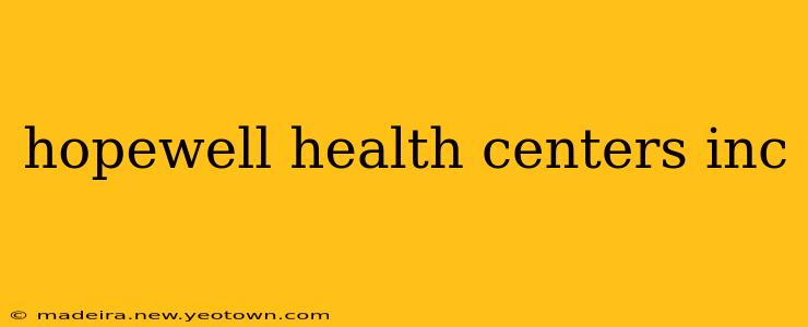hopewell health centers inc