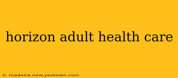 horizon adult health care
