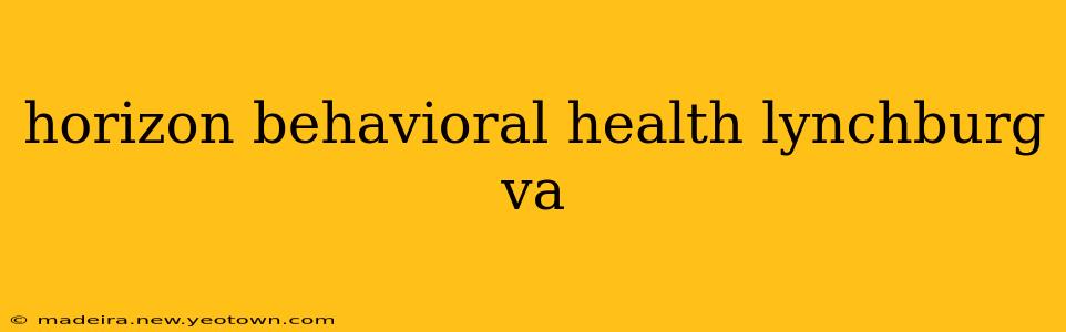 horizon behavioral health lynchburg va