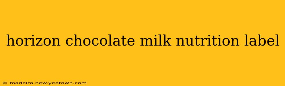 horizon chocolate milk nutrition label