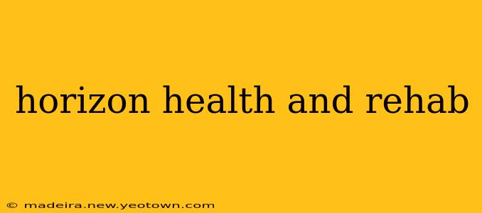 horizon health and rehab