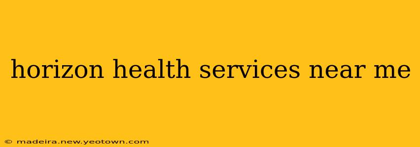 horizon health services near me