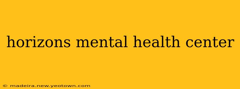 horizons mental health center
