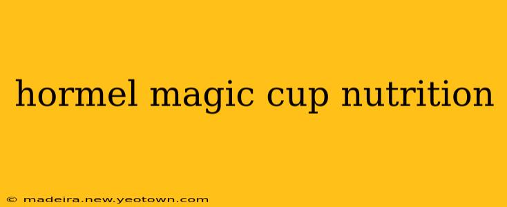 hormel magic cup nutrition