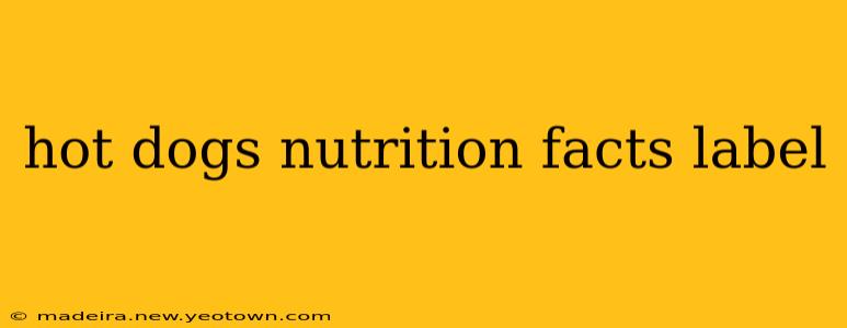 hot dogs nutrition facts label