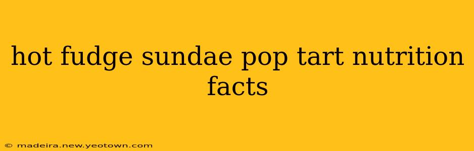 hot fudge sundae pop tart nutrition facts
