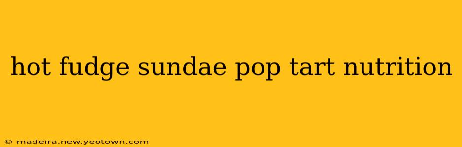 hot fudge sundae pop tart nutrition