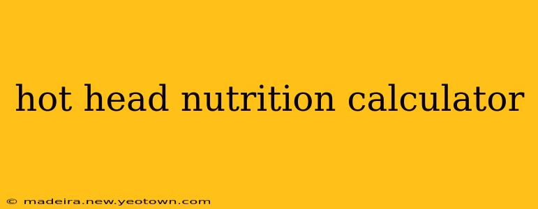 hot head nutrition calculator